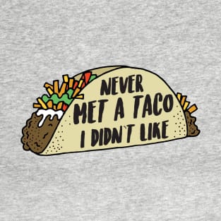 Never Met A Taco I Didn't Like T-Shirt